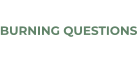 BURNING QUESTIONS