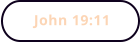 John 19:11