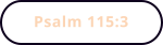 Psalm 115:3