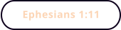 Ephesians 1:11