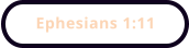Ephesians 1:11