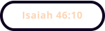 Isaiah 46:10