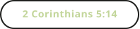 2 Corinthians 5:14