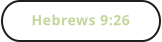 Hebrews 9:26