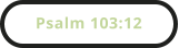 Psalm 103:12