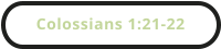 Colossians 1:21-22