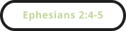 Ephesians 2:4-5