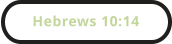 Hebrews 10:14