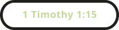 1 Timothy 1:15