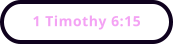 1 Timothy 6:15